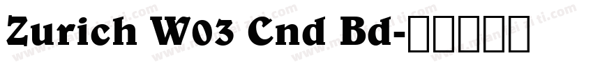 Zurich W03 Cnd Bd字体转换
